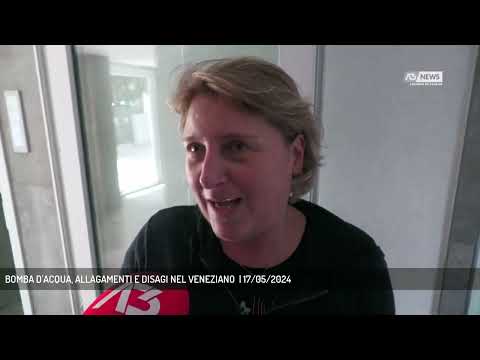 BOMBA D'ACQUA, ALLAGAMENTI E DISAGI NEL VENEZIANO  | 17/05/2024