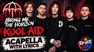 Bring Me The Horizon - Kool Aid (Acapella With Lyrics)