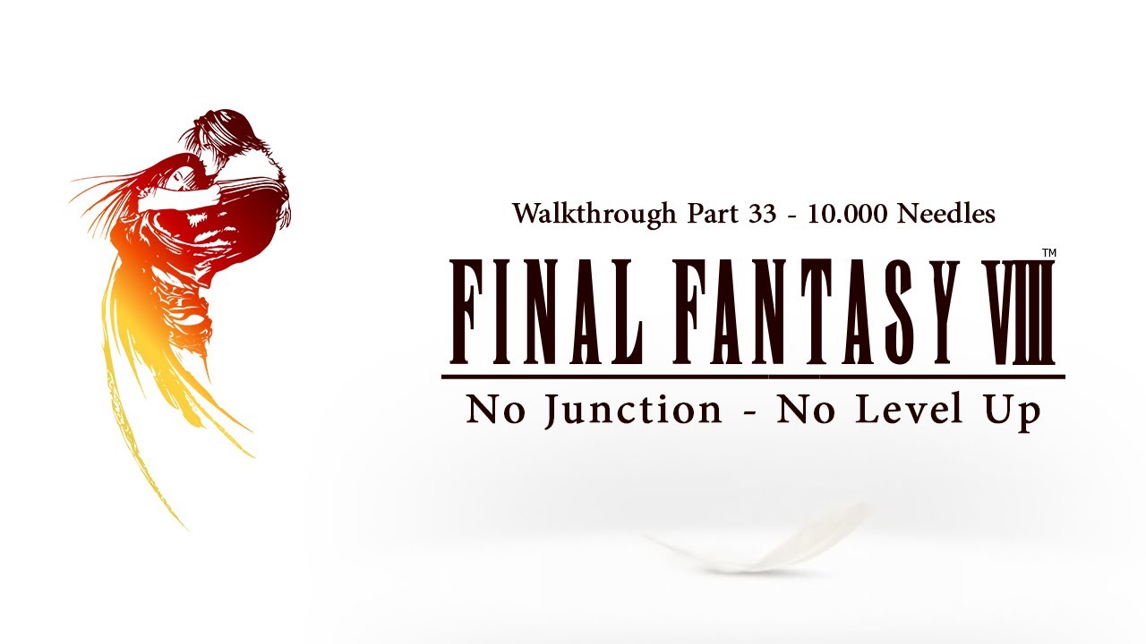 [ FFVIII No Junction No Level Up - NJNL ] Walkthrough Part 33 - 10.000 Needles