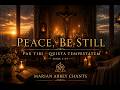 1 Hour Sacred Gregorian Chant Prayer | Peace Be Still - Pax Tace et | Tranquillitas Magna