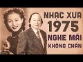 Nhạc Xưa 1975 In Dấu Sâu Đậm Trong Tâm Thức Người Nghe - Nhạc Vàng Hải Ngoại Xưa Nghe Mãi Không Chán