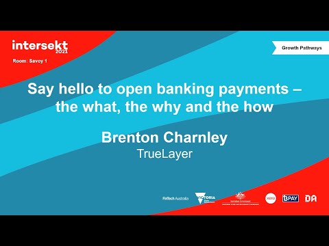 Say hello to open banking payments – the what, the why and the how (Brenton Charnley, TrueLayer)