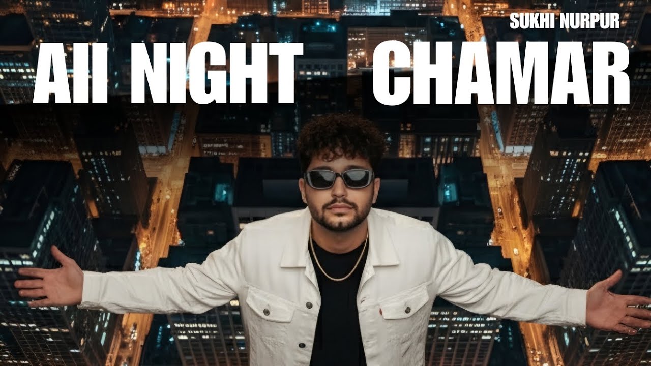 All Night Chamar | Sukhi Nurpur | Boy Mehra | Love Dwakhri | New Punjabi Latest Song 2025