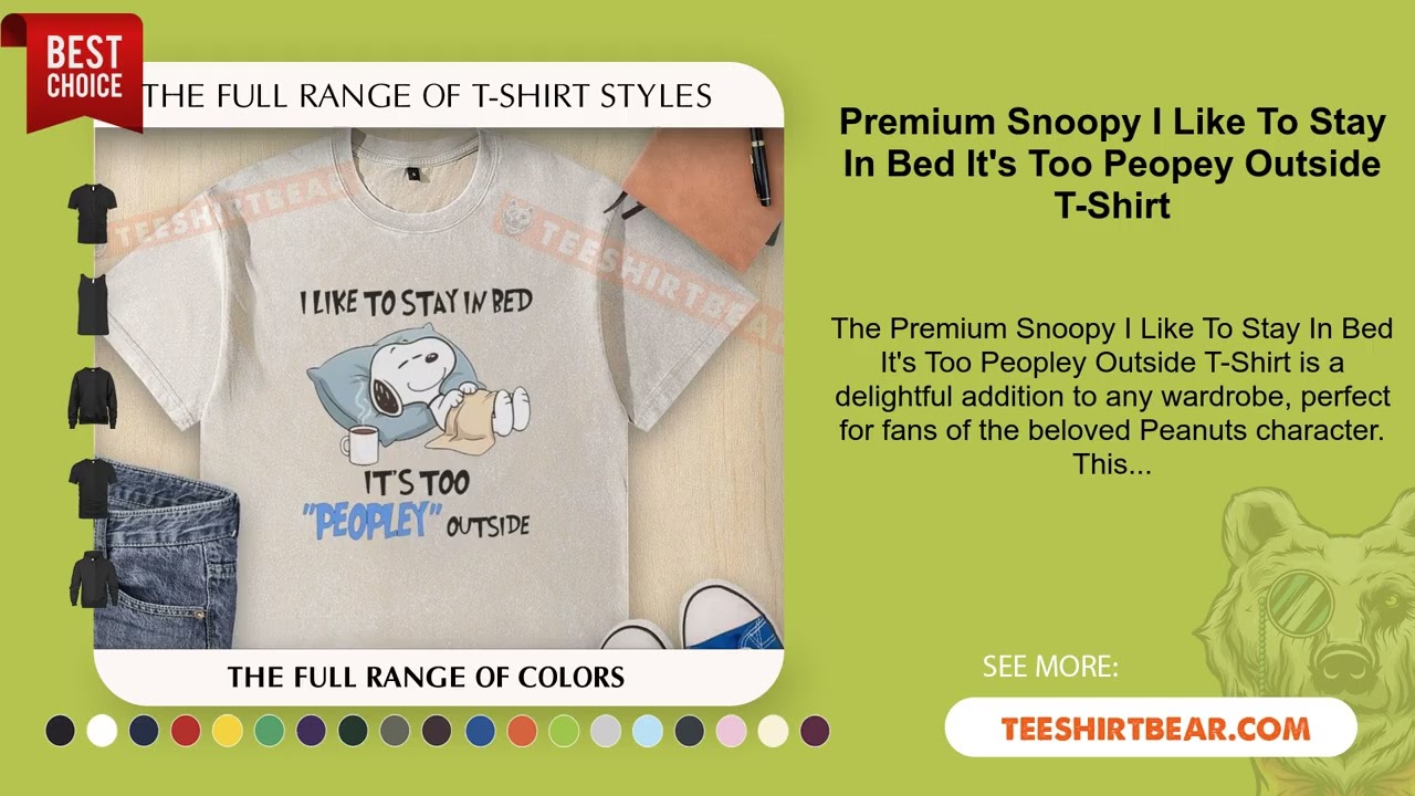 Premium Snoopy I Like To Stay In Bed It's Too Peopey Outside T-Shirt