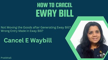 Cancel Eway Bill. Eway Bill Kaise cancel kare?