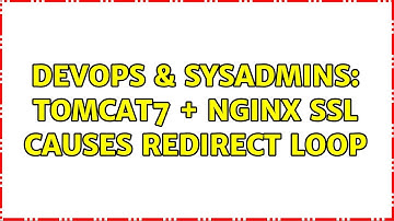 DevOps & SysAdmins: tomcat7 + nginx ssl causes redirect loop (2 Solutions!!)