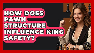 How Does Pawn Structure Influence King Safety? - The Chess Codex