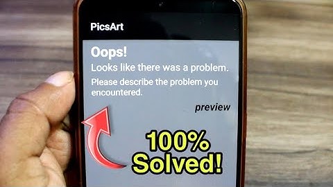 Oops! There Was a Problem. Please Describe the Problem You Encountered - PicsArt Error
