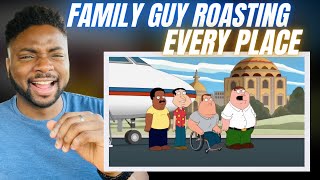 🇬🇧BRIT Reacts To FAMILY GUY ROASTING EVERY PLACE ON EARTH!