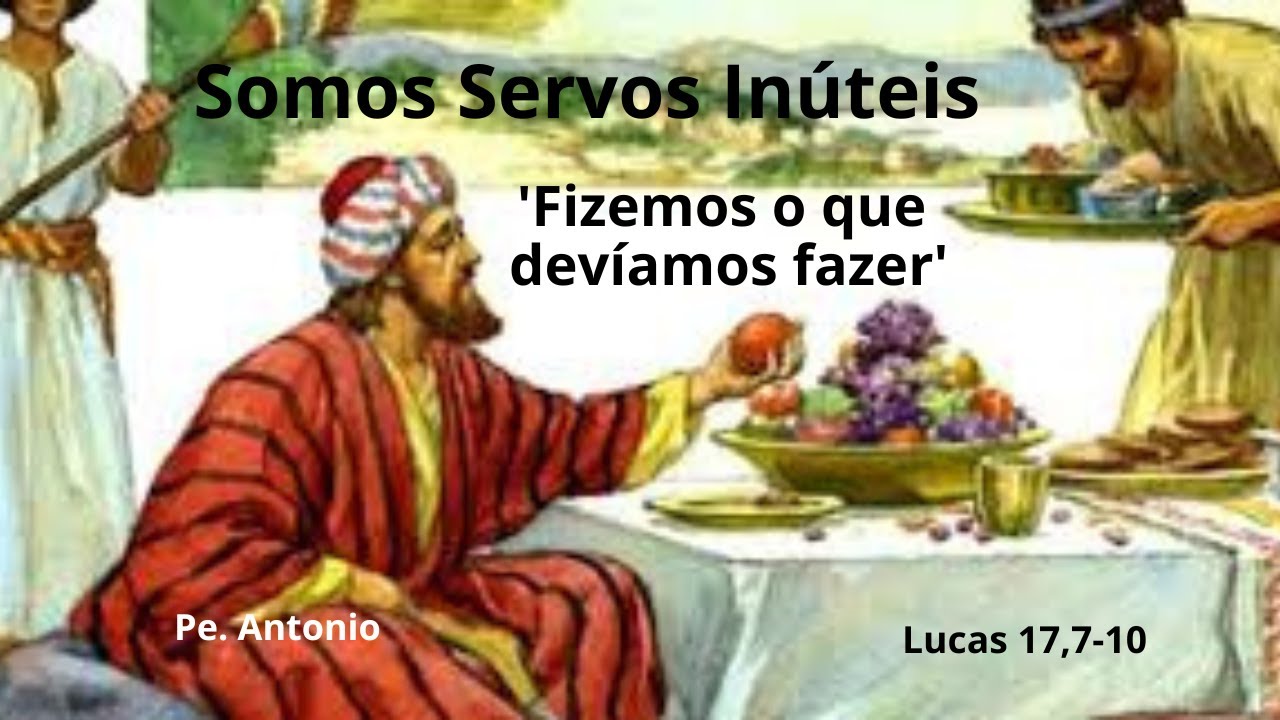 medita-o-do-evangelho-somos-servos-in-teis-lucas-17-7-10-08-11