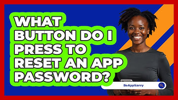 What Button Do I Press To Reset An App Password?