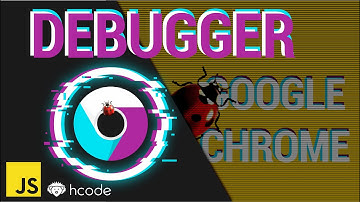 Debugger JavaScript no Google Chrome DevTools - Aprenda a Debugar