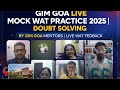 GIM GOA LIVE MOCK WAT PRACTICE 2025 | DOUBT SOLVING BY GIM GOA MENTORS | LIVE WAT FEEDBACK