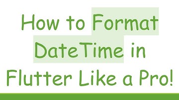 How to Format DateTime in Flutter Like a Pro!