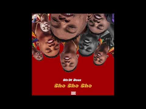 Str3t Boss - Sho Sho Sho (Official Audio) 