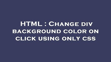 HTML : Change div background color on click using only css