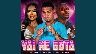 Vai Me Bota - Mc Game, Nego Pumma, & Mc Lysa