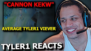 Tyler1 Reacts to HIS AVERAGE VIEWER - CANNON KEKW