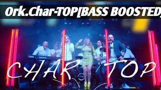 Ork.Char-TOP[BASS BOOSTED]