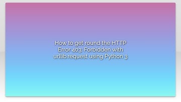 How to get round the HTTP Error 403: Forbidden with urllib.request using Python 3