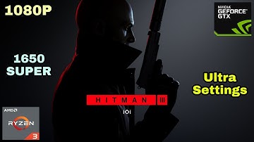 Hitman 3 | GTX 1650 Super | Ultra Settings | 1080P