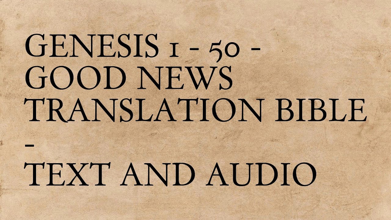 Genesis 1 - 50 - Good News Translation Bible - Text And Audio - YouTube