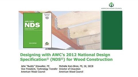 Designing with AWC s National Design Specification® (NDS®) for Wood Construction (NDS2012)