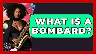 What Is A Bombard - The Musician Encyclopedia