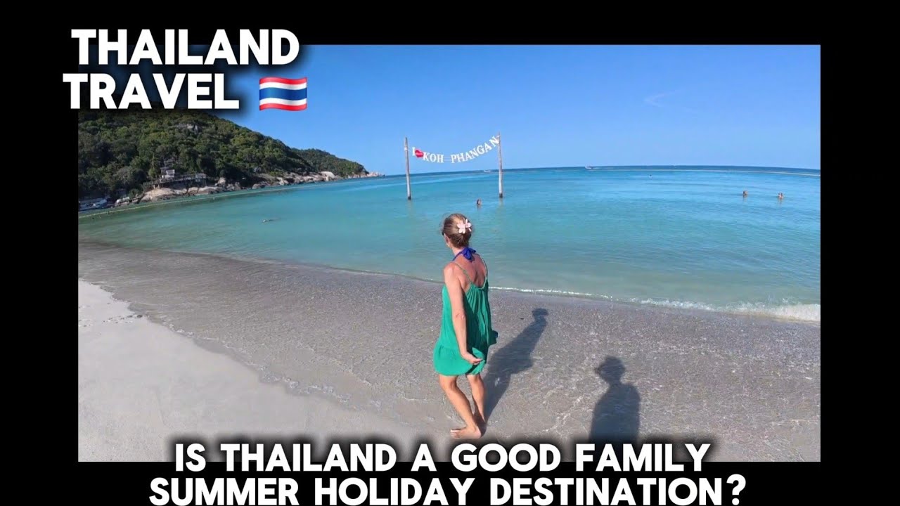 Is Thailand a good family summer holiday destination for July and August?