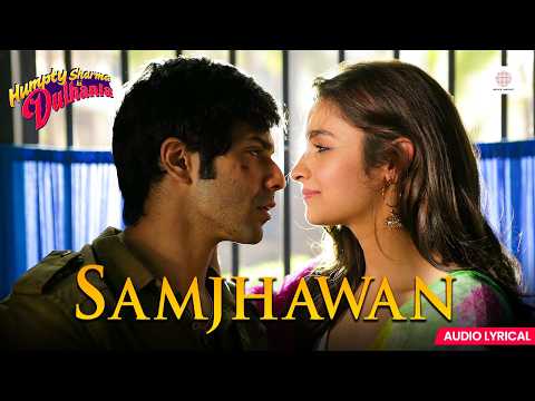 Samjhawan - Arijit Singh, Shreya Ghoshal | Alia B, Varun D | Humpty Sharma Ki Dulhania