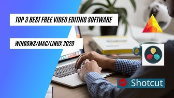 Top 3 Best Free Video Editing Software For Windows/Mac/Linux 2020