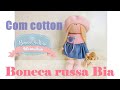 AULA BONECA RUSSA COMPLETA (com cotton) - Boneca Bia - Parte 1