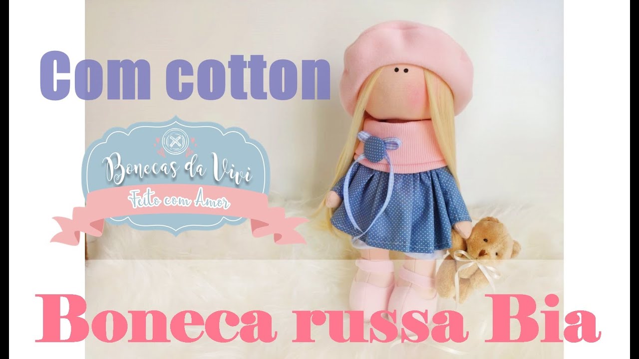AULA BONECA RUSSA COMPLETA (com cotton) - Boneca Bia - Parte 1