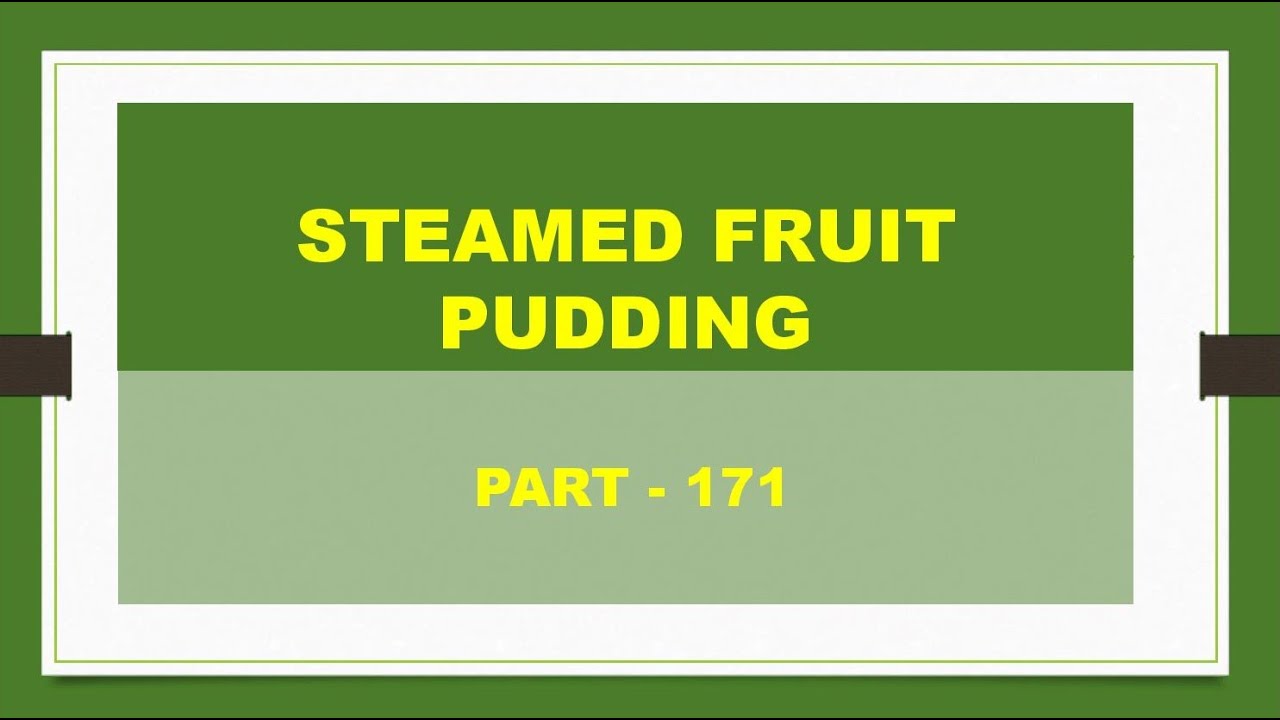 STEAMED FRUIT PUDDING RECIPE No 171 YouTube STEAMED FRUIT PUDDING RECIPE No 171 YouTube