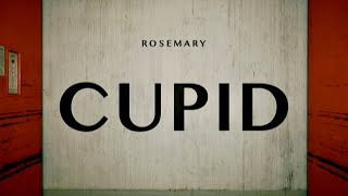 Cupid - Rosemary [Official Music Video]
