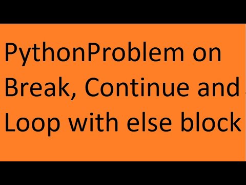 Transfer Statement: Problem on break, continue and Loop with else block