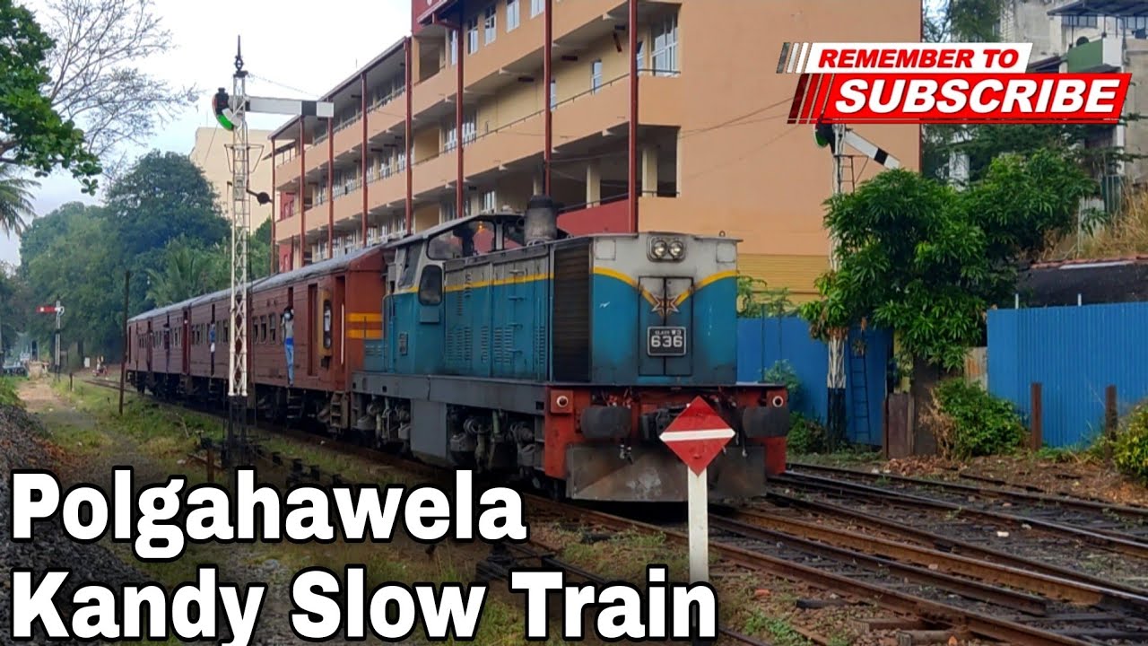 Polgahawela To Kandy Slow Train with w3-636 at kandy railway station