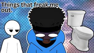 Details Things That Freak Me Out. Update