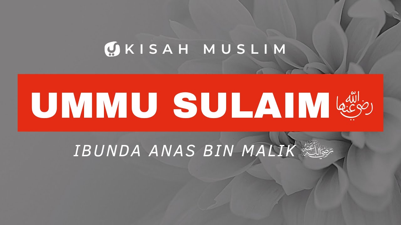 Ummu Sulaim Binti Milhan, Ibunda Anas bin Malik - Kisah Muslim Yufid TV