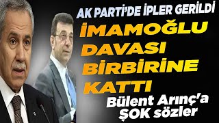 Bülent Arınç İmamoğlu Deyince Ak Partide Ipler Gerildi Canlı Yayında Şok Sözler