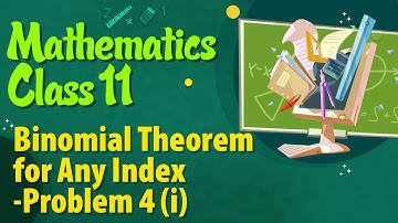 Binomial Theorem for Any Index Problem 4 ( i ) - Method of Induction and Binomial Theorem