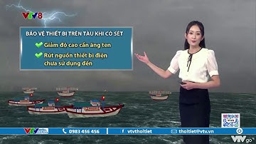 Bản tin thời tiết biển ngày 28/9/2021: Bảo vệ thiết bị trên tàu khi có sét | VTVWDB