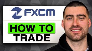 How to TRADE on FXCM (Easy Guide 2026)