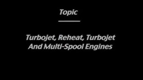 Lec 04: Turbojet, Reheat Turbojet and Multi-spool Engines #CH24SP #swayamprabha
