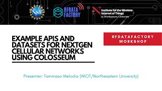 RFDataFactory Workshop - 1.6 Example APIs and Datasets for NextGen Cellular Networks Using Colosseum