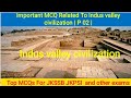 Important MCQs related to Indus valley civilization for all competitive exams
