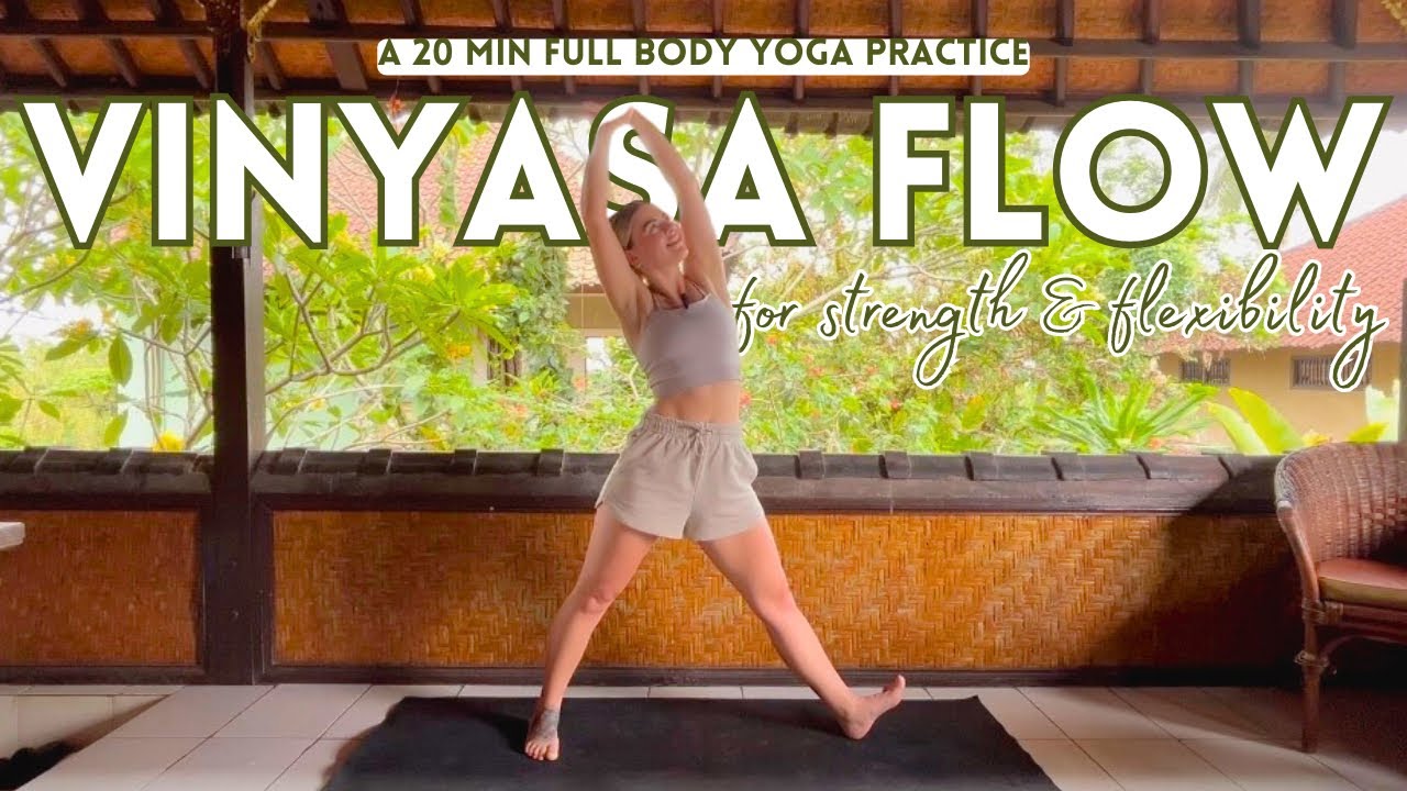 Vinyasa flow | full body yoga for strength and flexibility | 20 minute ...