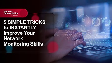 5 SIMPLE TRICKS to INSTANTLY Improve Your Network Monitoring Skills