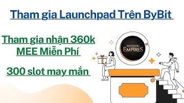 Tham gia Launchpad trên sàn Bybit & nhận 360k token MEE Miễn Phí(Kèo ngon làm ngay)