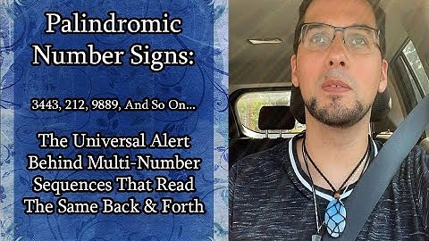 Palindromic Numbers (343, 121 etc. ): Back & Forth Number Signs & What They Mean (It